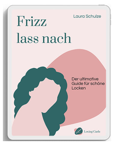 Frizz lass nach: Der ultimative Guide für schöne Locken (eBook)